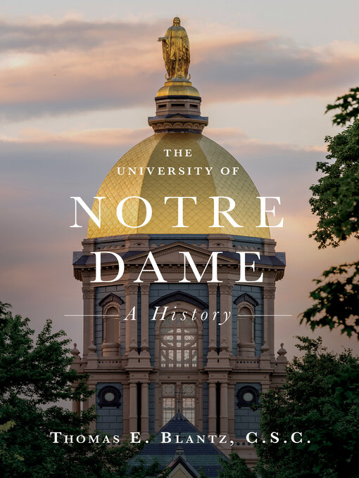 Title details for The University of Notre Dame by Thomas E. Blantz C.S.C. - Available